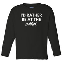 I'd Rather Be At The Barn Funny Horse Lover Toddler Long Sleeve Shirt