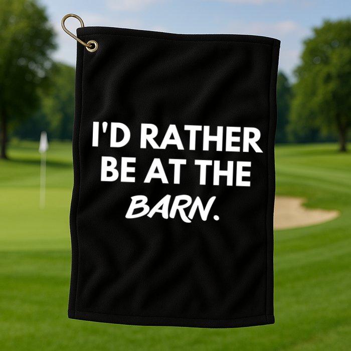 I'd Rather Be At The Barn Funny Horse Lover Golf Towel
