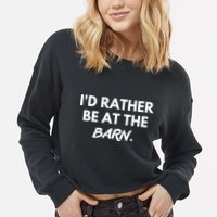 I'd Rather Be At The Barn Funny Horse Lover Cropped Pullover Crew