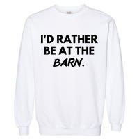 I'd Rather Be At The Barn Funny Horse Lover Garment-Dyed Sweatshirt