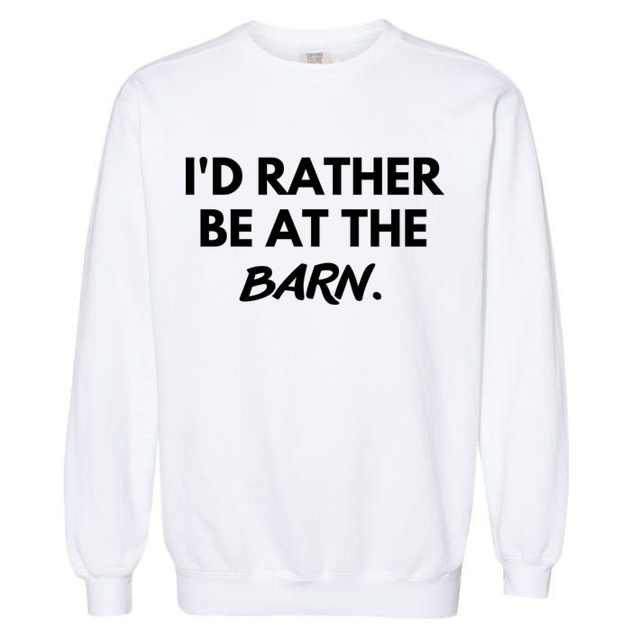 I'd Rather Be At The Barn Funny Horse Lover Garment-Dyed Sweatshirt