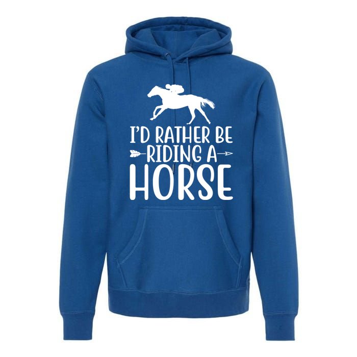 Id Rather Be Riding A Horse Dressage Horseback Archery Gift Premium Hoodie