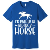 Id Rather Be Riding A Horse Dressage Horseback Archery Gift Premium T-Shirt