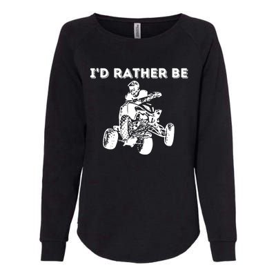 I'd Rather Be Riding Quad Bikes - Quad Biker ATV 4 Wheeler Womens California Wash Sweatshirt