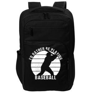 I'd Rather Be Playing Baseball Tee Baseball Player, Coach Impact Tech Backpack