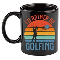 Id Rather Be Golfing Golf Par Tee Cute Gift 11oz C Handle Ceramic Mug