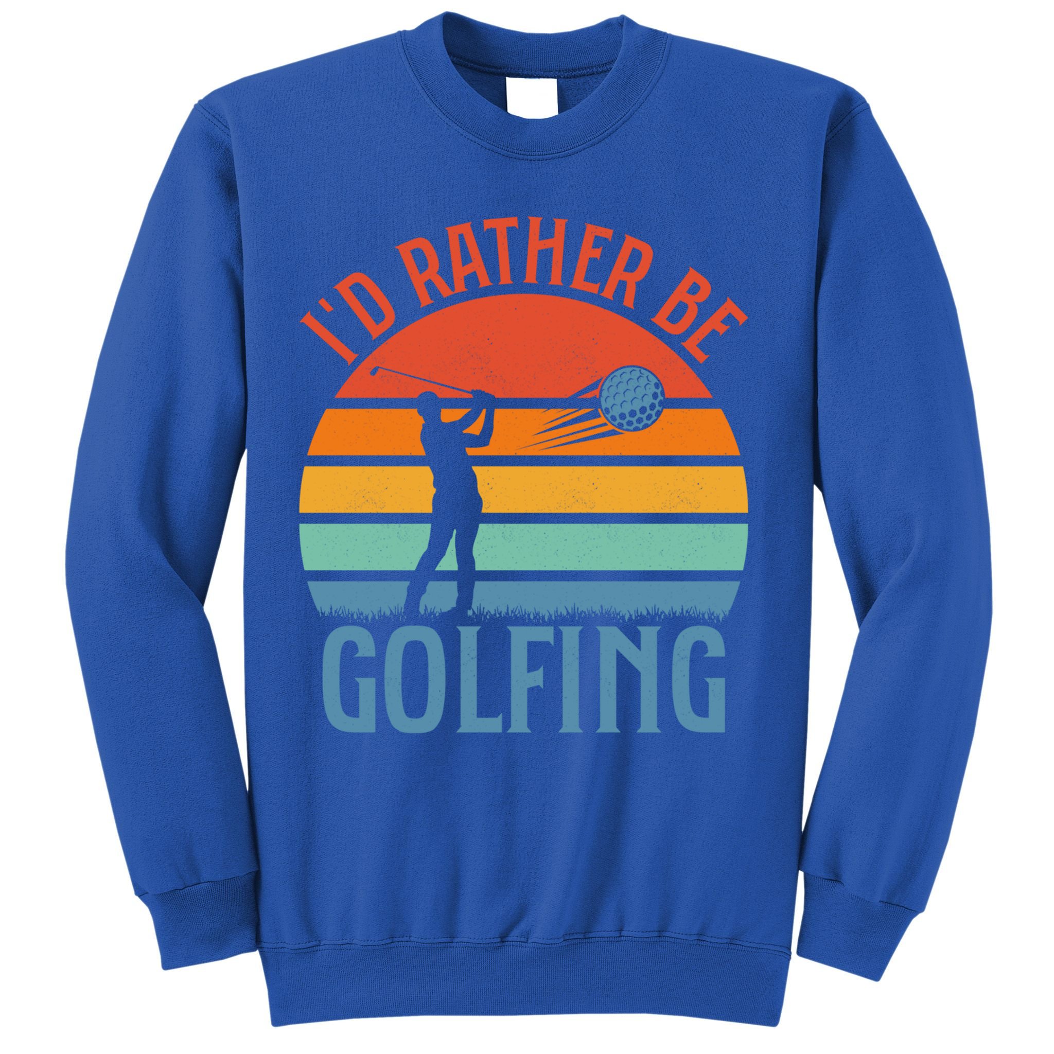Id Rather Be Golfing Golf Par Tee Cute Gift Sweatshirt