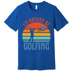 Id Rather Be Golfing Golf Par Tee Cute Gift Premium T-Shirt