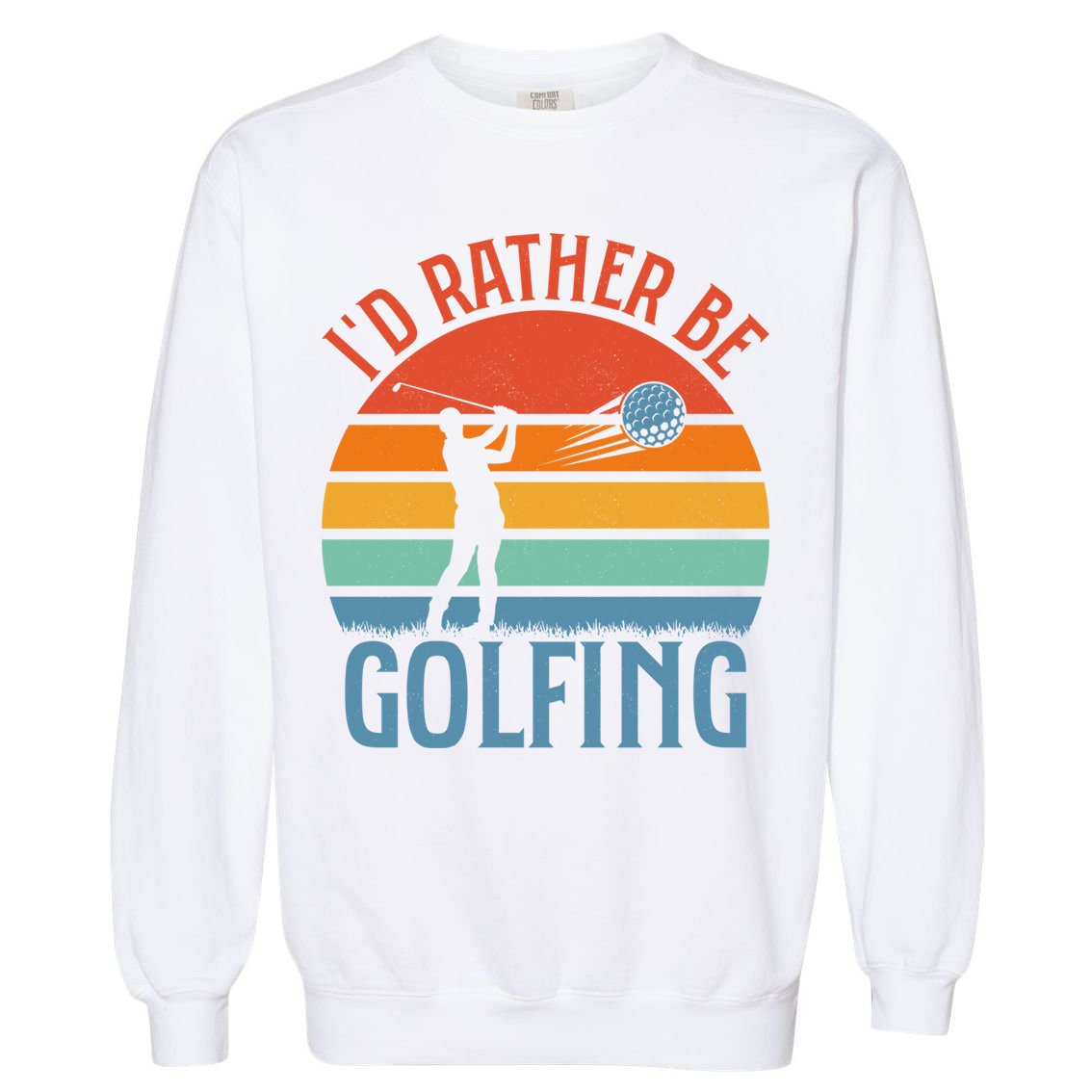 Id Rather Be Golfing Golf Par Tee Cute Gift Garment-Dyed Sweatshirt