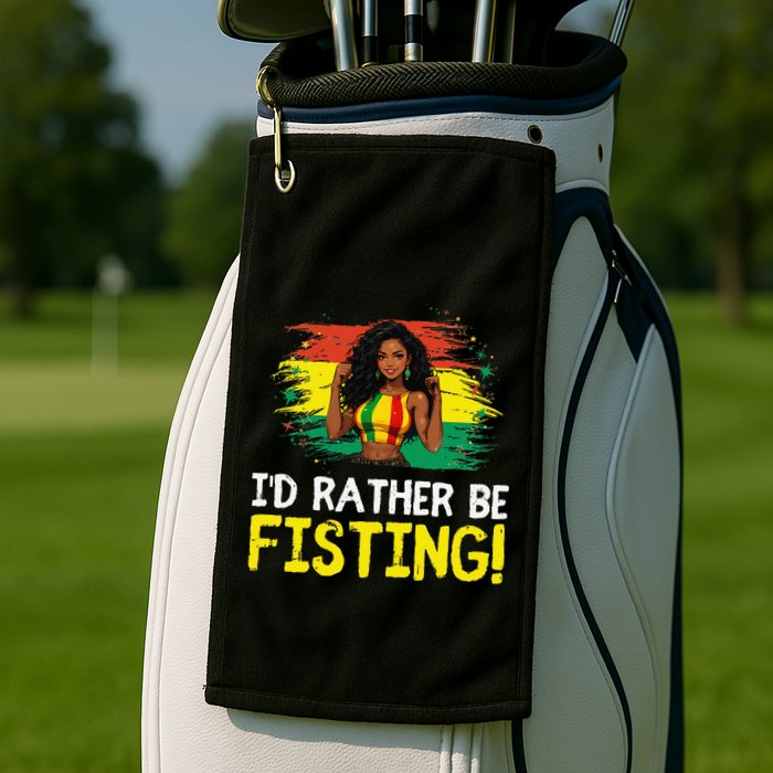ID Rather Be Fisting Hbcu Empowering Vintage .Png Golf Towel