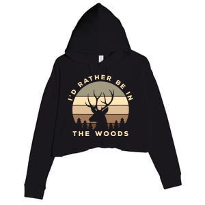 I'd Rather Be In The Woods Deer Hunting Crop Fleece Hoodie