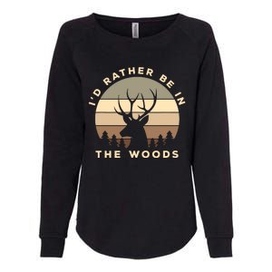 I'd Rather Be In The Woods Deer Hunting Womens California Wash Sweatshirt