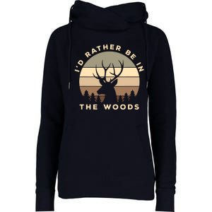 I'd Rather Be In The Woods Deer Hunting Womens Funnel Neck Pullover Hood