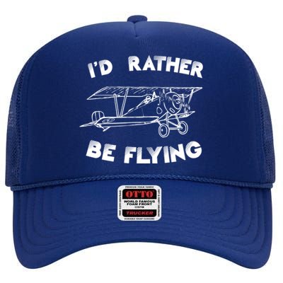 Id Rather By Flying Pilots Aviation Airplane Pilot Gift High Crown Mesh Back Trucker Hat