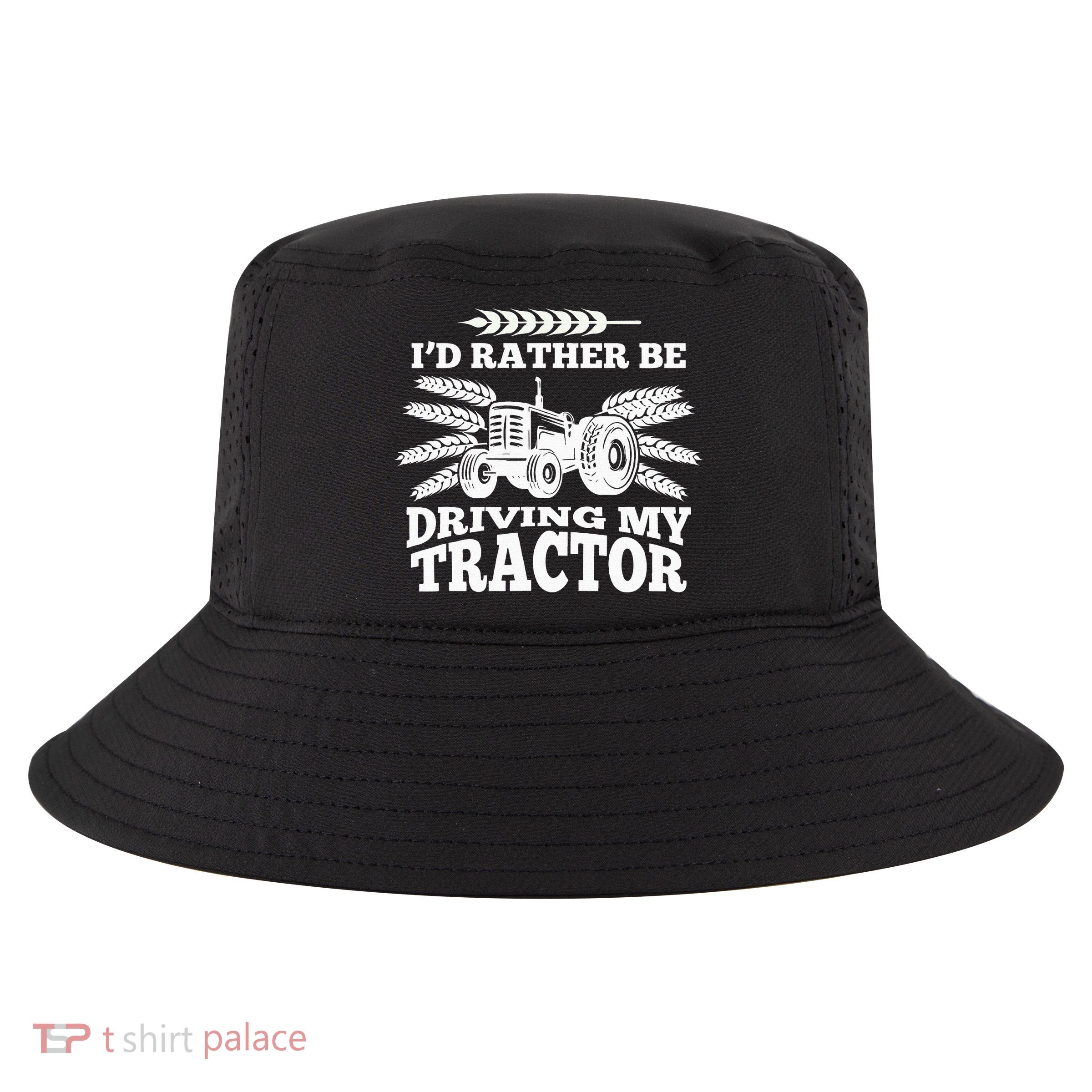 I'd Rather Be Driving My Tractor Farmer Funny Gift Cool Comfort Performance Bucket Hat