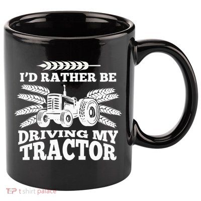 I'd Rather Be Driving My Tractor Farmer Funny Gift 11oz C Handle Ceramic Mug