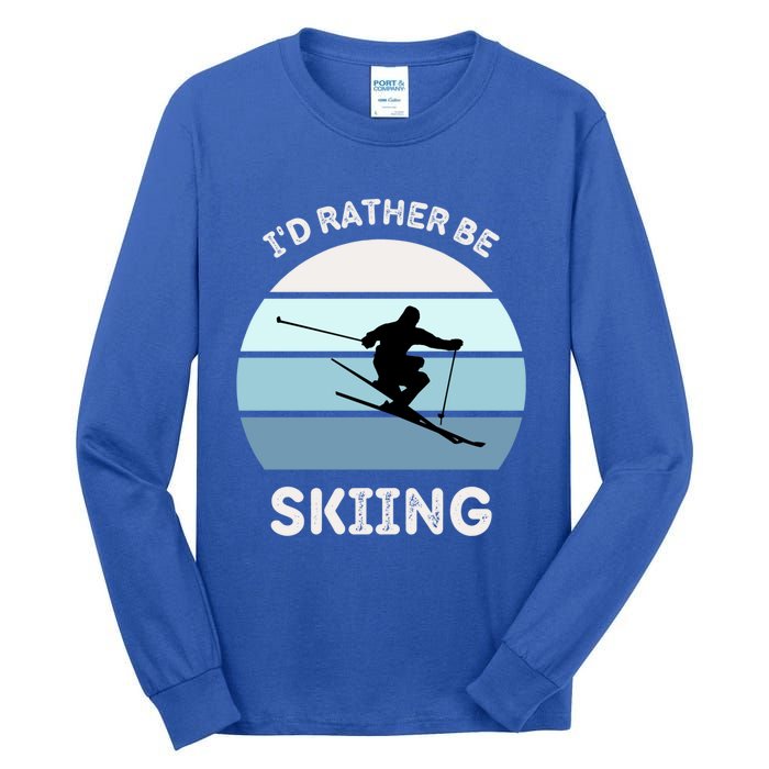 Id Rather Be Skiing Downhill Skiing Family Winter Vacation Gift Tall Long Sleeve T-Shirt