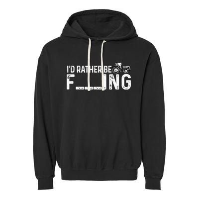 I'd Rather Be Farming Funny Farmer Joke Farmer Tractor Tee Garment-Dyed Fleece Hoodie