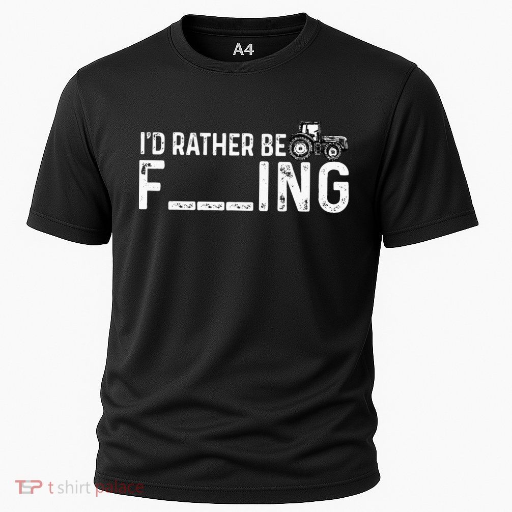 I'd Rather Be Farming Funny Farmer Joke Farmer Tractor Tee Performance Shirt