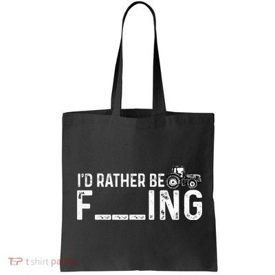 I'd Rather Be Farming Funny Farmer Joke Farmer Tractor Tee Bag