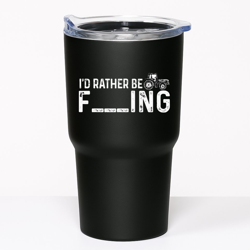 I'd Rather Be Farming Funny Farmer Joke Farmer Tractor Tee Tumbler