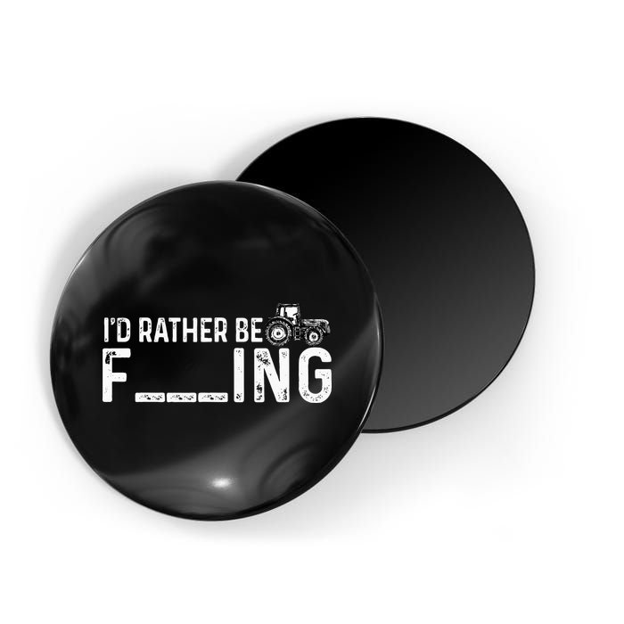 I'd Rather Be Farming Funny Farmer Joke Farmer Tractor Tee Magnet