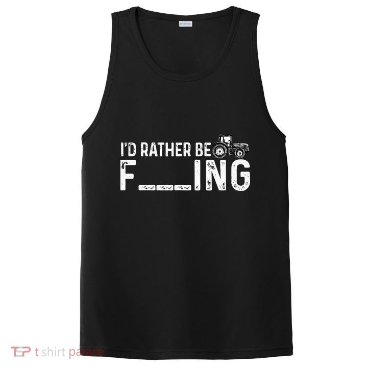 I'd Rather Be Farming Funny Farmer Joke Farmer Tractor Tee PosiCharge Competitor Tank