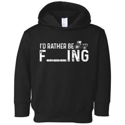 I'd Rather Be Farming Funny Farmer Joke Farmer Tractor Tee Toddler Hoodie