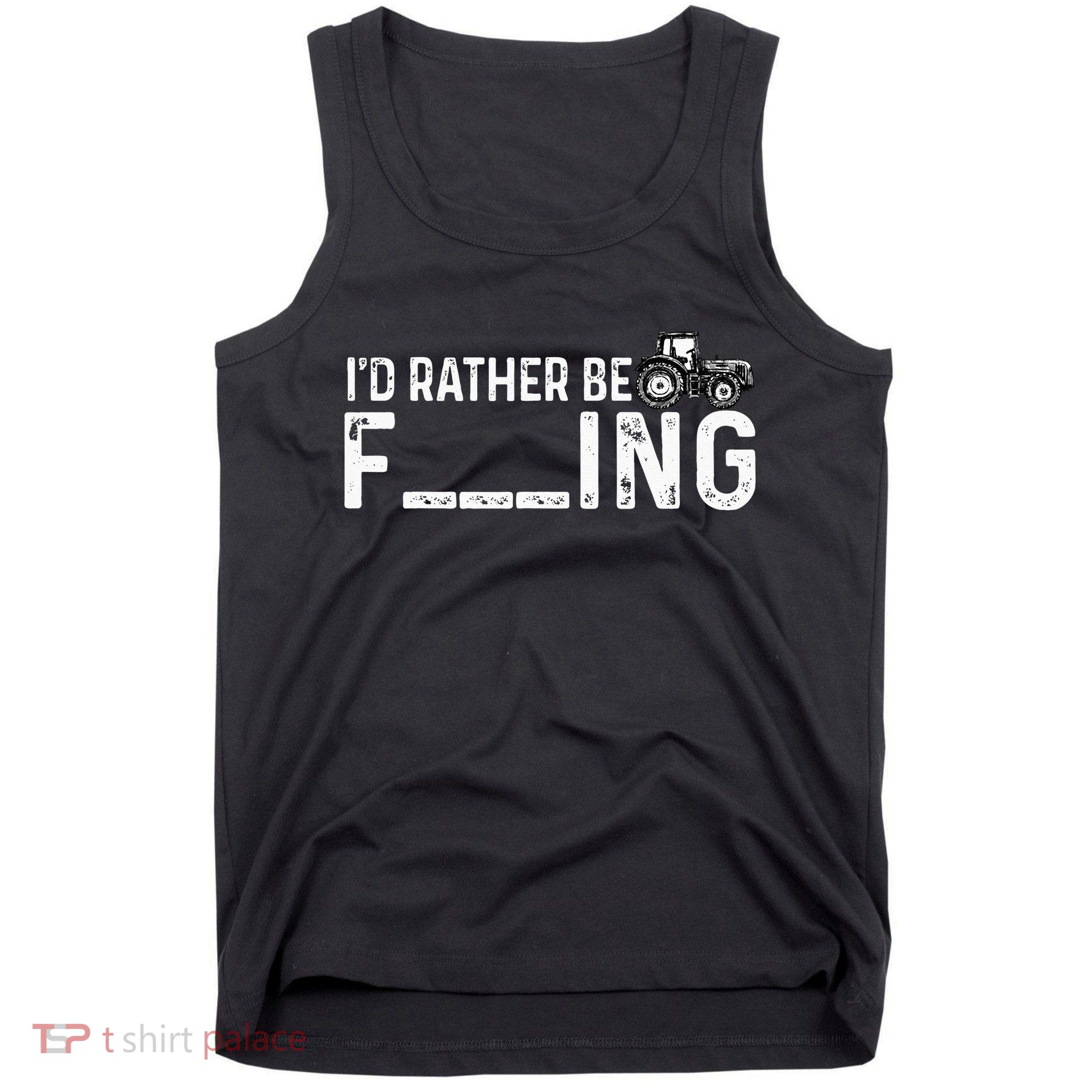 I'd Rather Be Farming Funny Farmer Joke Farmer Tractor Tee Tank Top