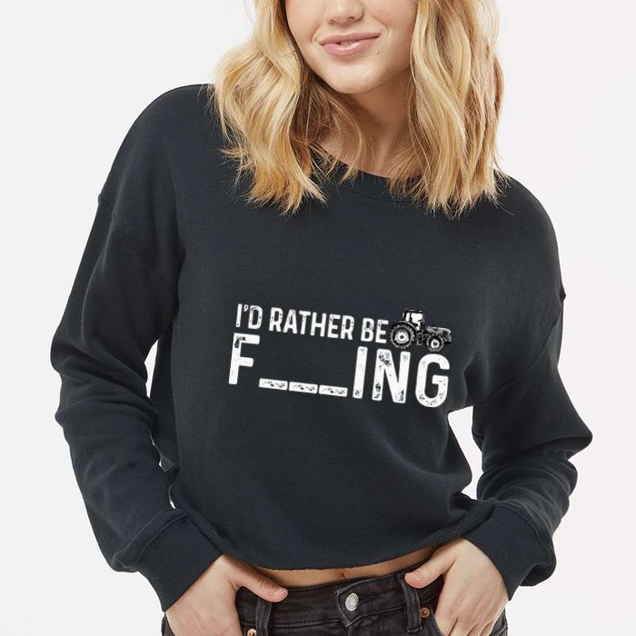 I'd Rather Be Farming Funny Farmer Joke Farmer Tractor Tee Cropped Pullover Crew