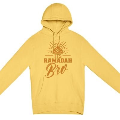 Its Ramadan Bro Mubarak Eid Muslim Kareem Funny Gift Premium Pullover Hoodie