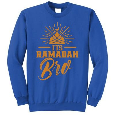 Its Ramadan Bro Mubarak Eid Muslim Kareem Funny Gift Tall Sweatshirt