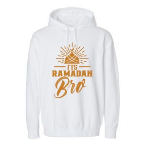 Its Ramadan Bro Mubarak Eid Muslim Kareem Funny Gift Garment-Dyed Fleece Hoodie