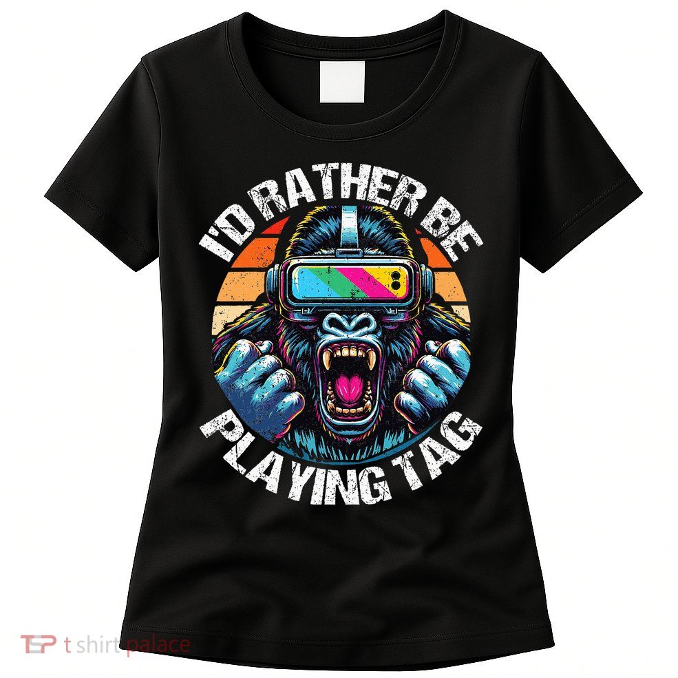 ID Rather Be Playing Tag Gorilla Monke Tag Gorilla Vr Gamer Womens T-Shirt