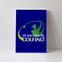 Id Rather Be Golfing S Golfer Golf Lover Sports Funny Gift Canvas