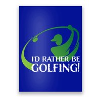 Id Rather Be Golfing S Golfer Golf Lover Sports Funny Gift Poster