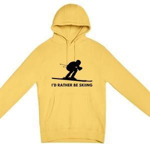 Id Rather Be Skiing Funny Quote For Skiers Ski Lover Gift Premium Pullover Hoodie