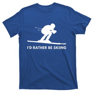 Id Rather Be Skiing Funny Quote For Skiers Ski Lover Gift T-Shirt