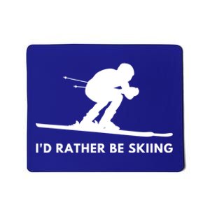 Id Rather Be Skiing Funny Quote For Skiers Ski Lover Gift Mousepad