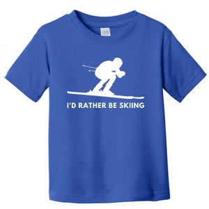 Id Rather Be Skiing Funny Quote For Skiers Ski Lover Gift Toddler T-Shirt