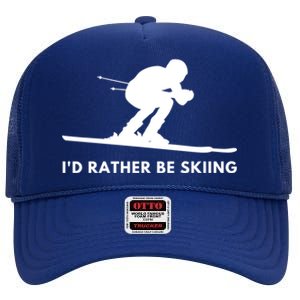 Id Rather Be Skiing Funny Quote For Skiers Ski Lover Gift High Crown Mesh Back Trucker Hat