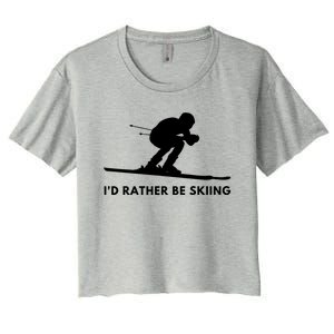 Id Rather Be Skiing Funny Quote For Skiers Ski Lover Gift Women's Crop Top Tee