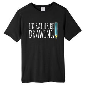 I'd Rather Be Drawing Artist Art Teacher Sketching Pencil Tall Fusion ChromaSoft Performance T-Shirt