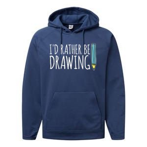 I'd Rather Be Drawing Artist Art Teacher Sketching Pencil Performance Fleece Hoodie