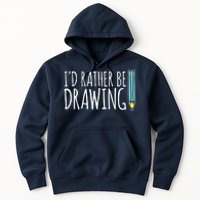 I'd Rather Be Drawing Artist Art Teacher Sketching Pencil Hoodie