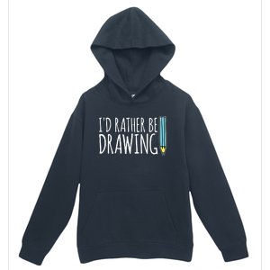 I'd Rather Be Drawing Artist Art Teacher Sketching Pencil Urban Pullover Hoodie