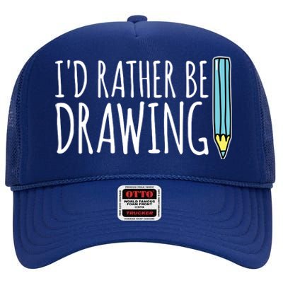 I'd Rather Be Drawing Artist Art Teacher Sketching Pencil High Crown Mesh Back Trucker Hat