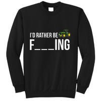 I'd Rather Be Farming Funny Farmer Gift Sweatshirt