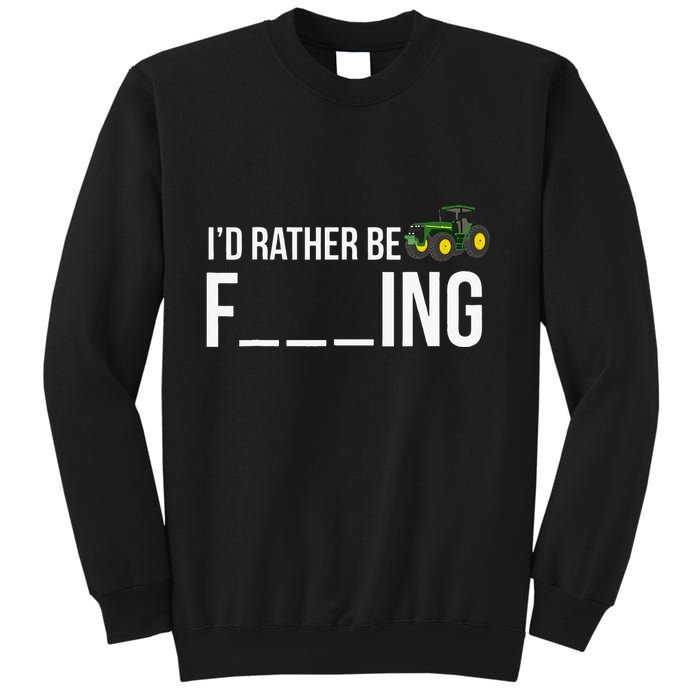I'd Rather Be Farming Funny Farmer Gift Sweatshirt