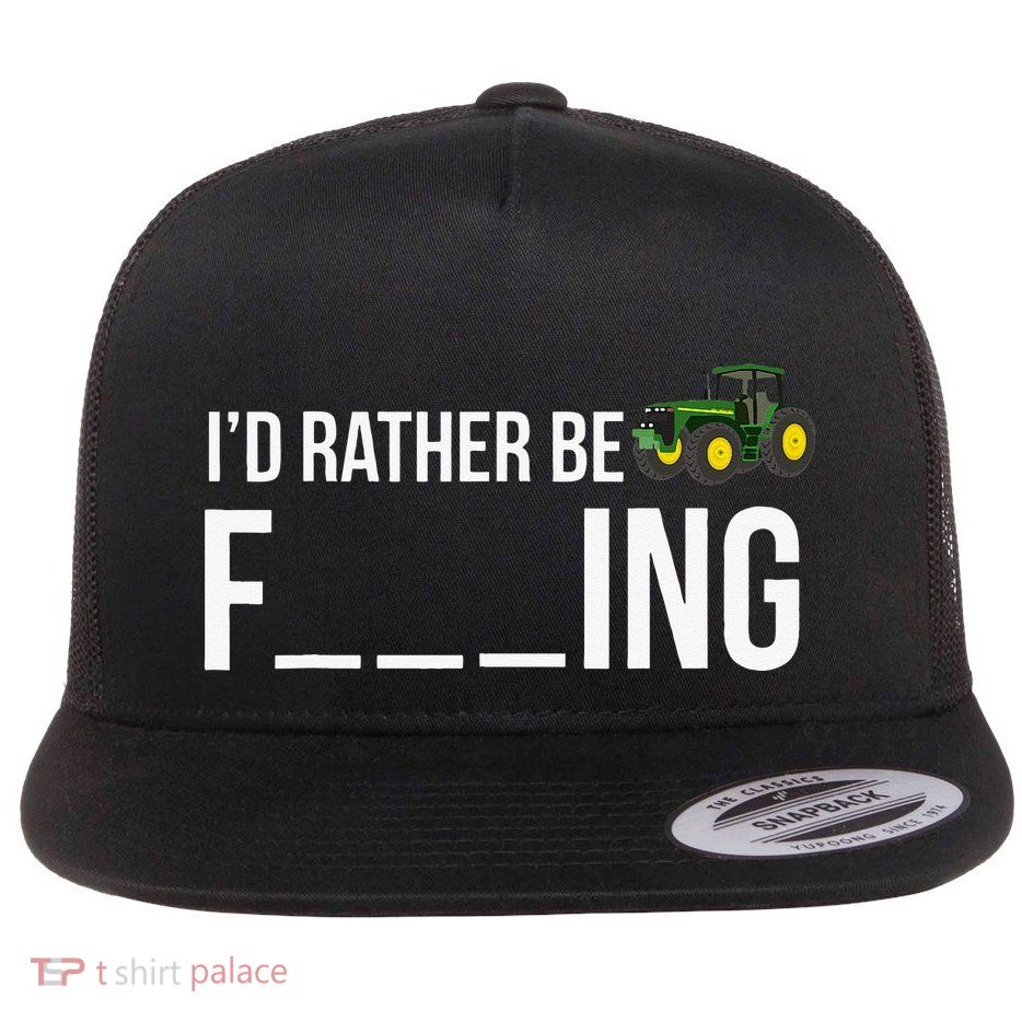 I'd Rather Be Farming Funny Farmer Gift Flatbill Hat